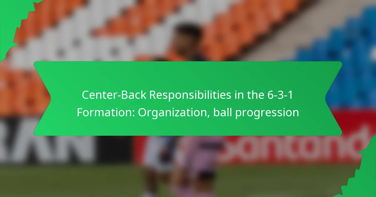 Center-Back Responsibilities in the 6-3-1 Formation: Organization, ball progression