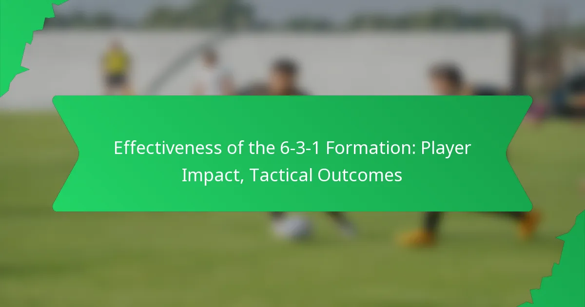 Effectiveness of the 6-3-1 Formation: Player Impact, Tactical Outcomes