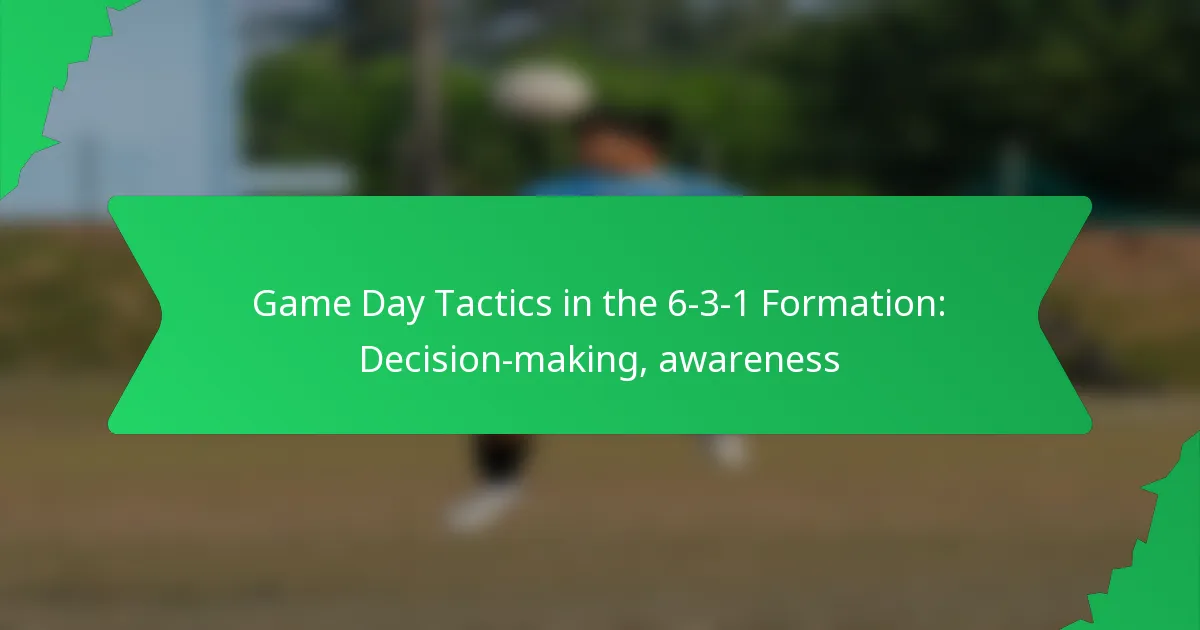 Game Day Tactics in the 6-3-1 Formation: Decision-making, awareness