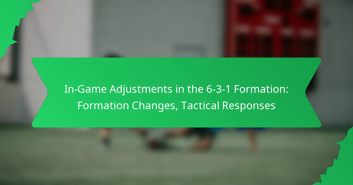In-Game Adjustments in the 6-3-1 Formation: Formation Changes, Tactical Responses