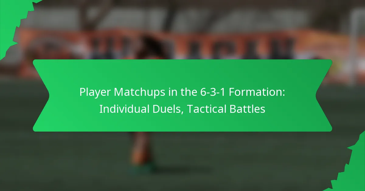 Player Matchups in the 6-3-1 Formation: Individual Duels, Tactical Battles