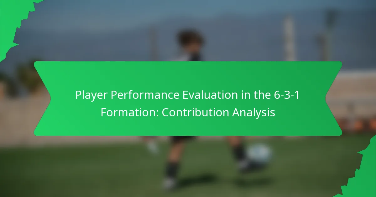 Player Performance Evaluation in the 6-3-1 Formation: Contribution Analysis