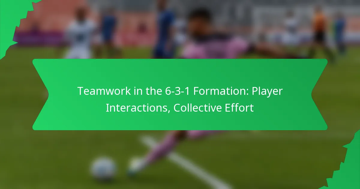Teamwork in the 6-3-1 Formation: Player Interactions, Collective Effort