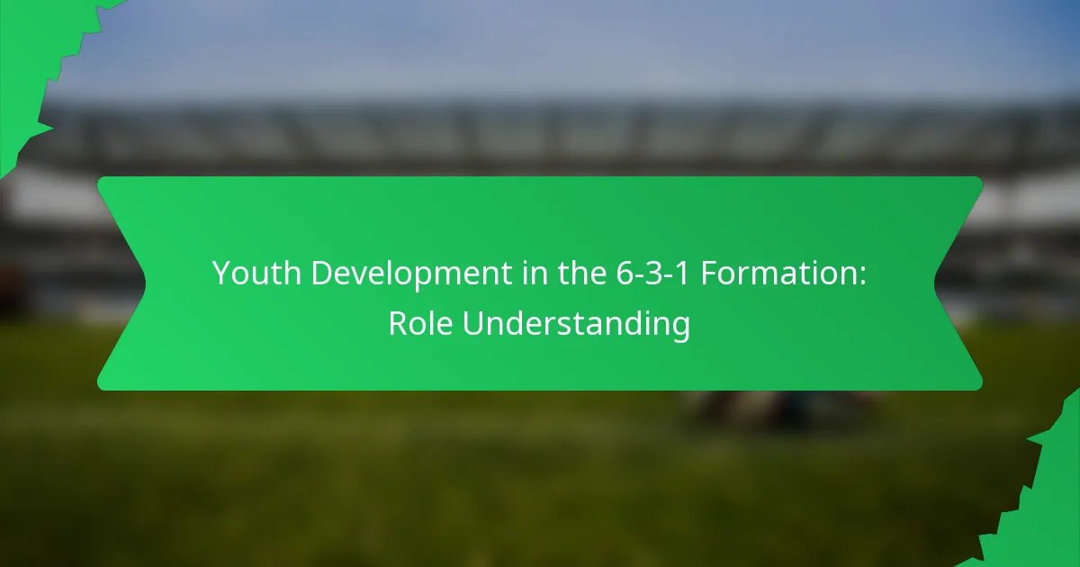 Youth Development in the 6-3-1 Formation: Role Understanding