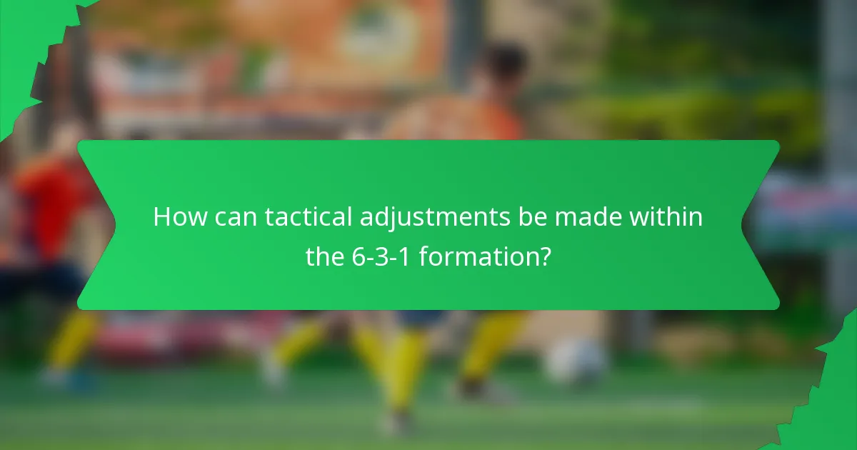 How can tactical adjustments be made within the 6-3-1 formation?