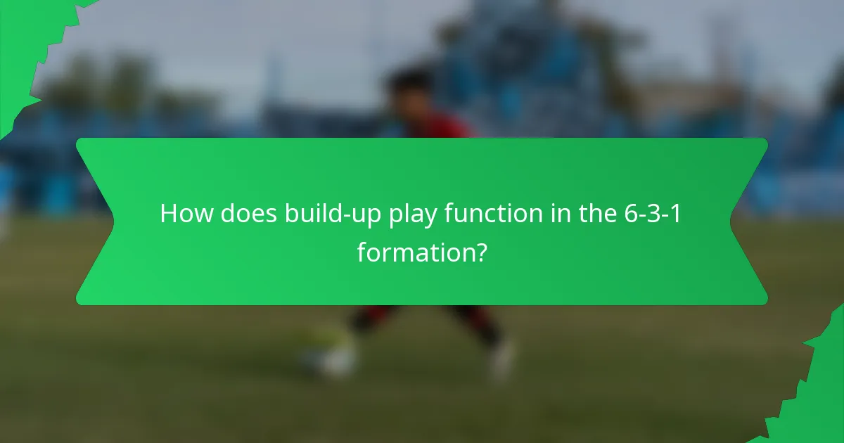 How does build-up play function in the 6-3-1 formation?