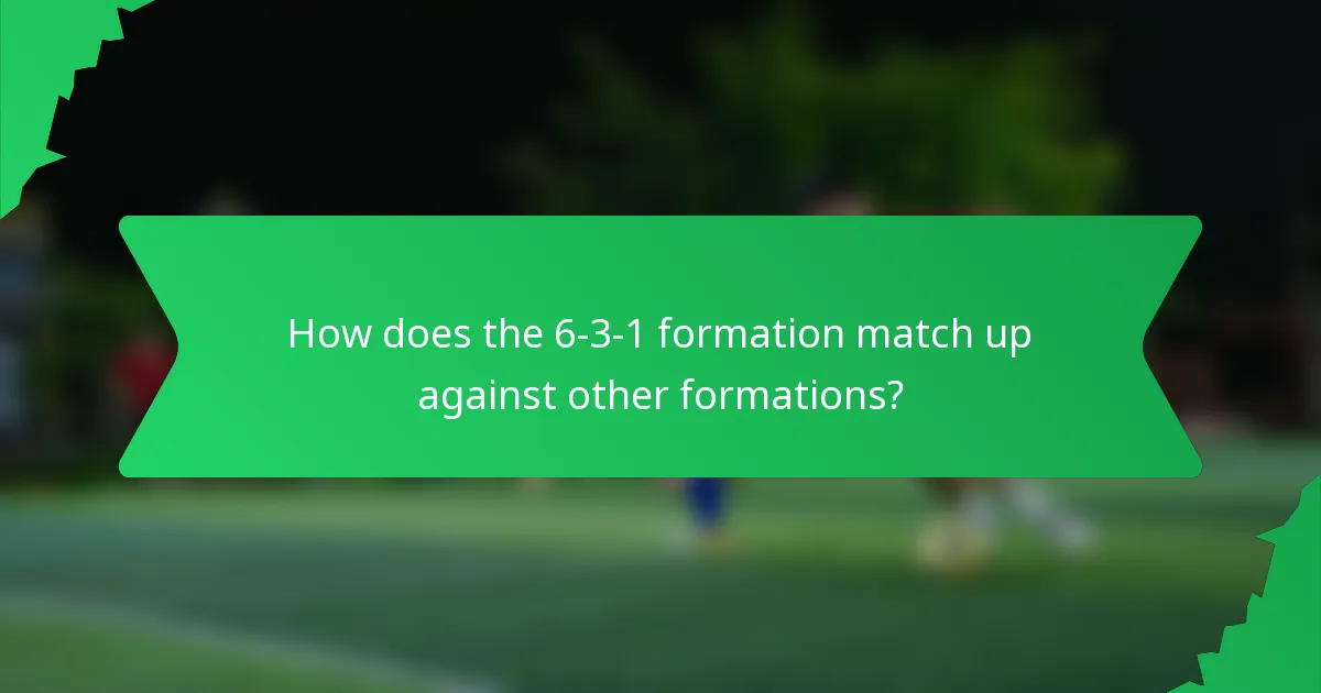 How does the 6-3-1 formation match up against other formations?