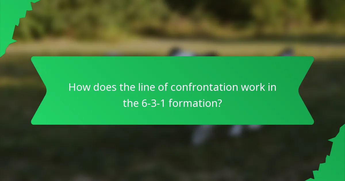 How does the line of confrontation work in the 6-3-1 formation?