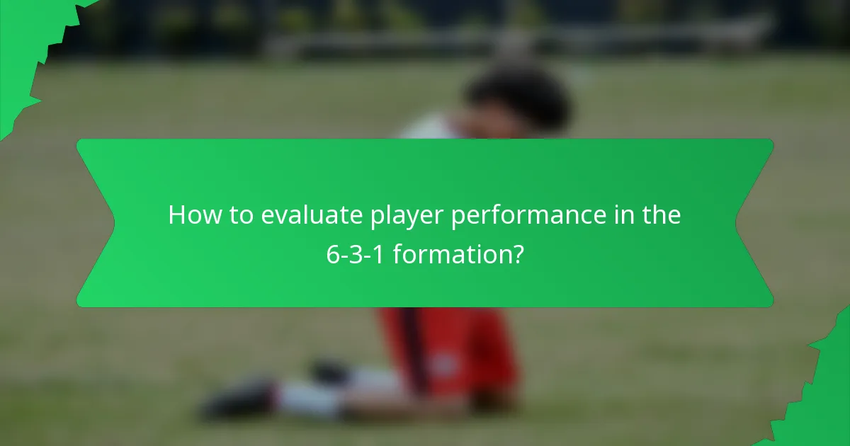 How to evaluate player performance in the 6-3-1 formation?