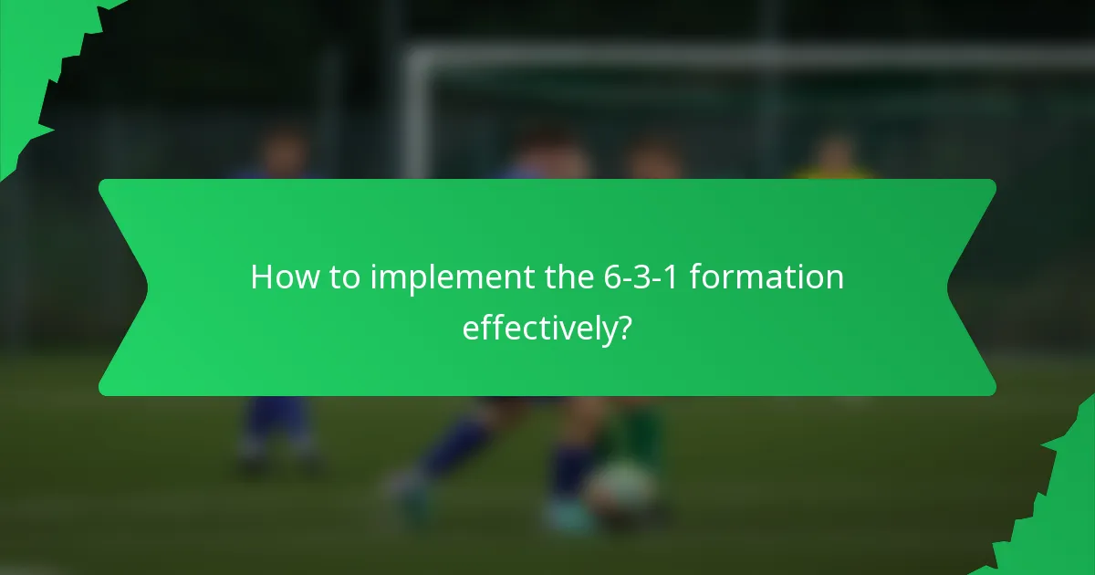 How to implement the 6-3-1 formation effectively?