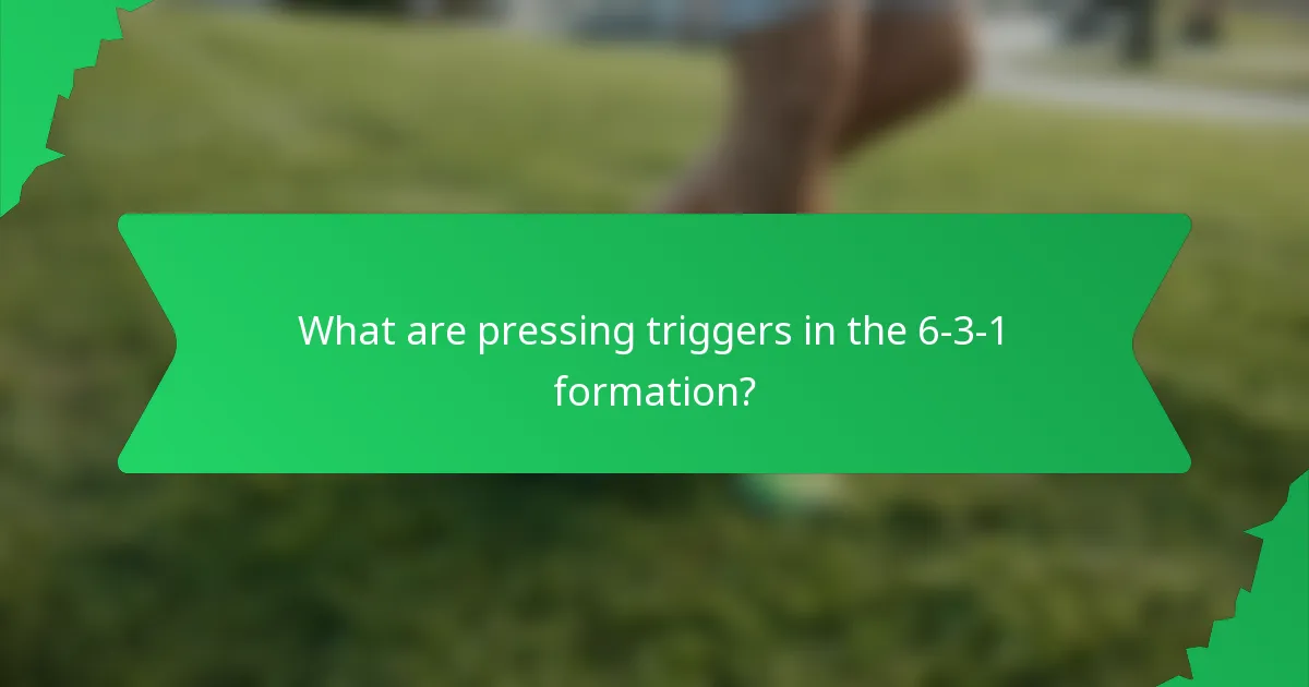 What are pressing triggers in the 6-3-1 formation?