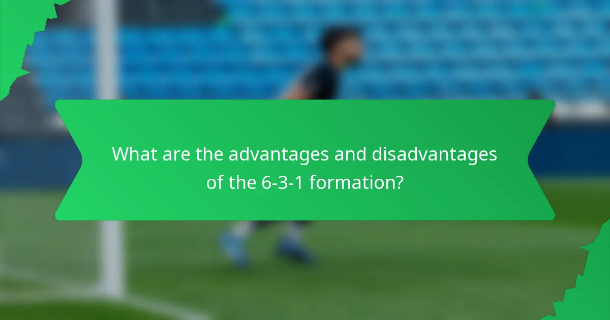 What are the advantages and disadvantages of the 6-3-1 formation?