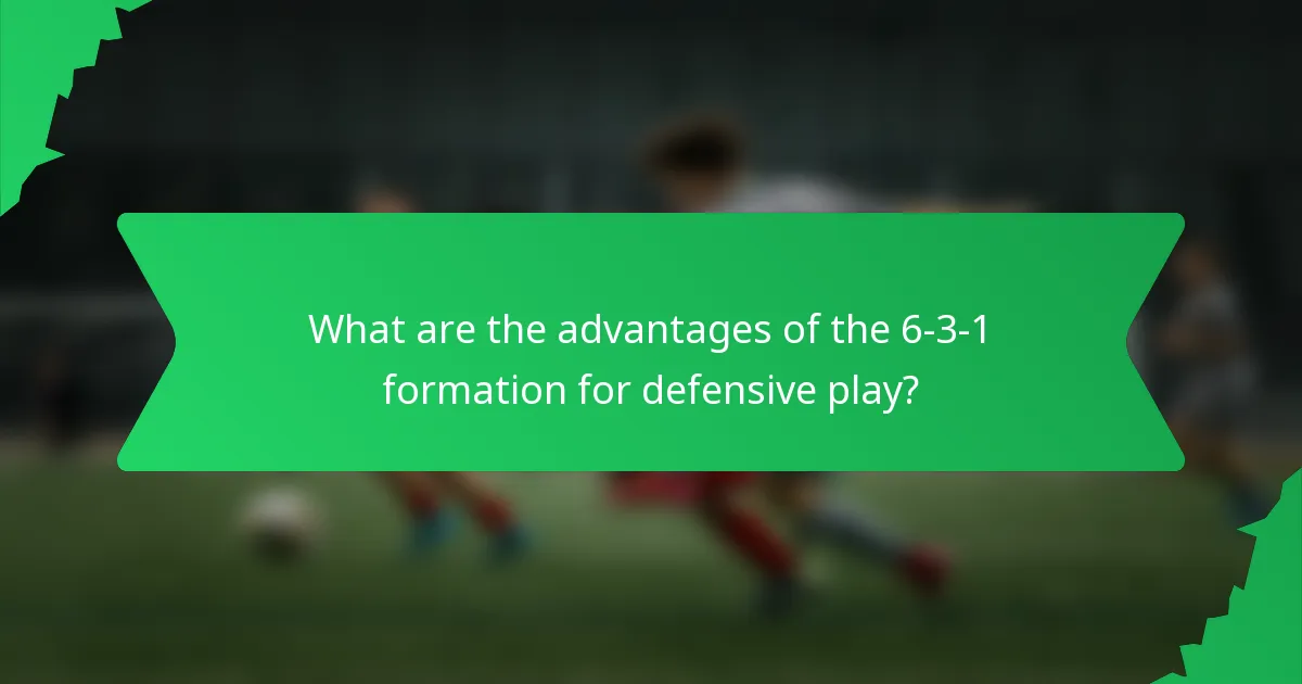 What are the advantages of the 6-3-1 formation for defensive play?