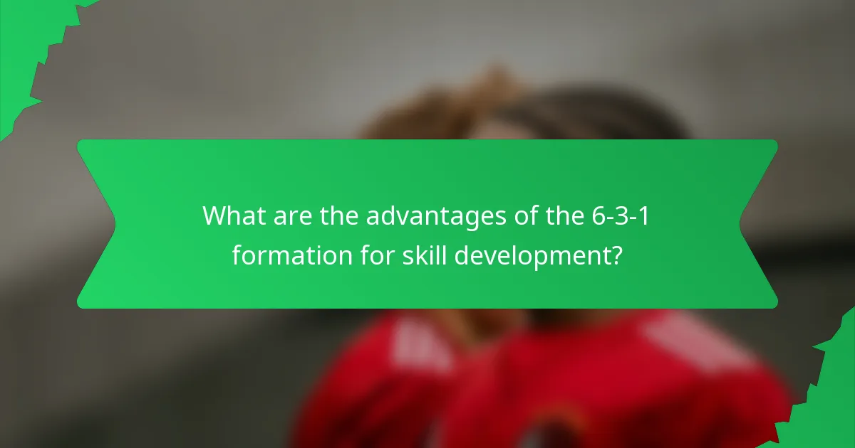 What are the advantages of the 6-3-1 formation for skill development?