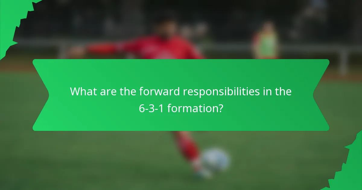 What are the forward responsibilities in the 6-3-1 formation?