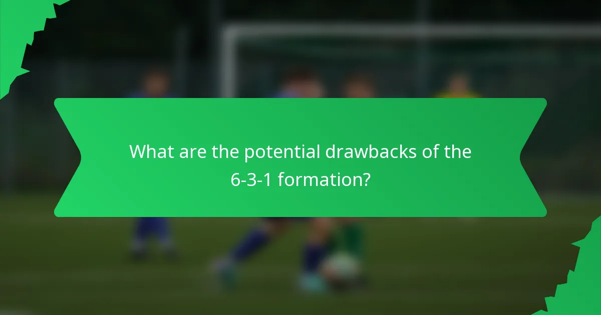 What are the potential drawbacks of the 6-3-1 formation?