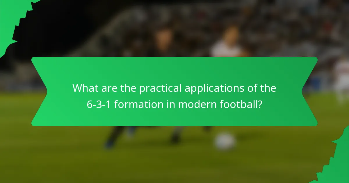 What are the practical applications of the 6-3-1 formation in modern football?