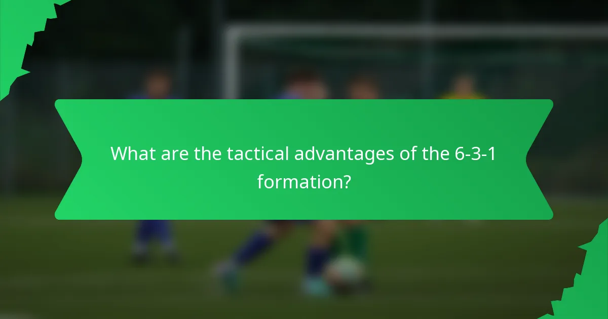 What are the tactical advantages of the 6-3-1 formation?