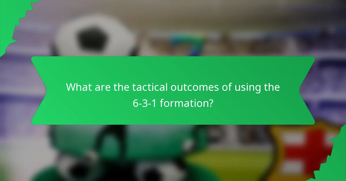 What are the tactical outcomes of using the 6-3-1 formation?