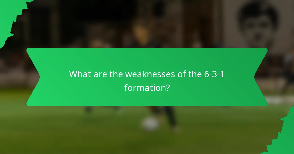 What are the weaknesses of the 6-3-1 formation?