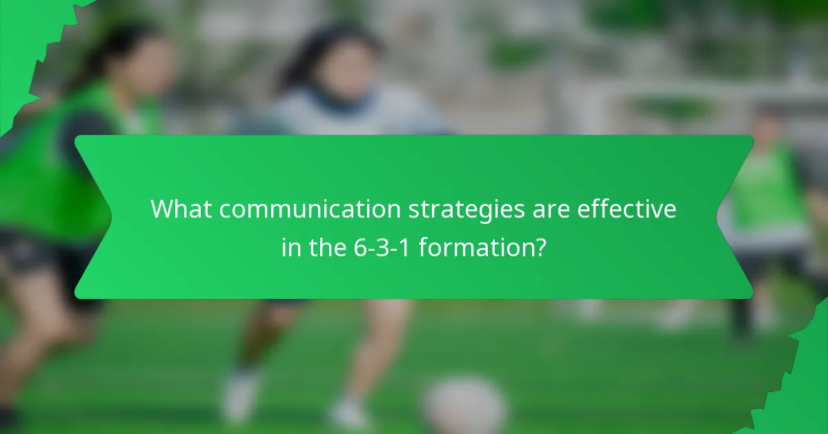 What communication strategies are effective in the 6-3-1 formation?