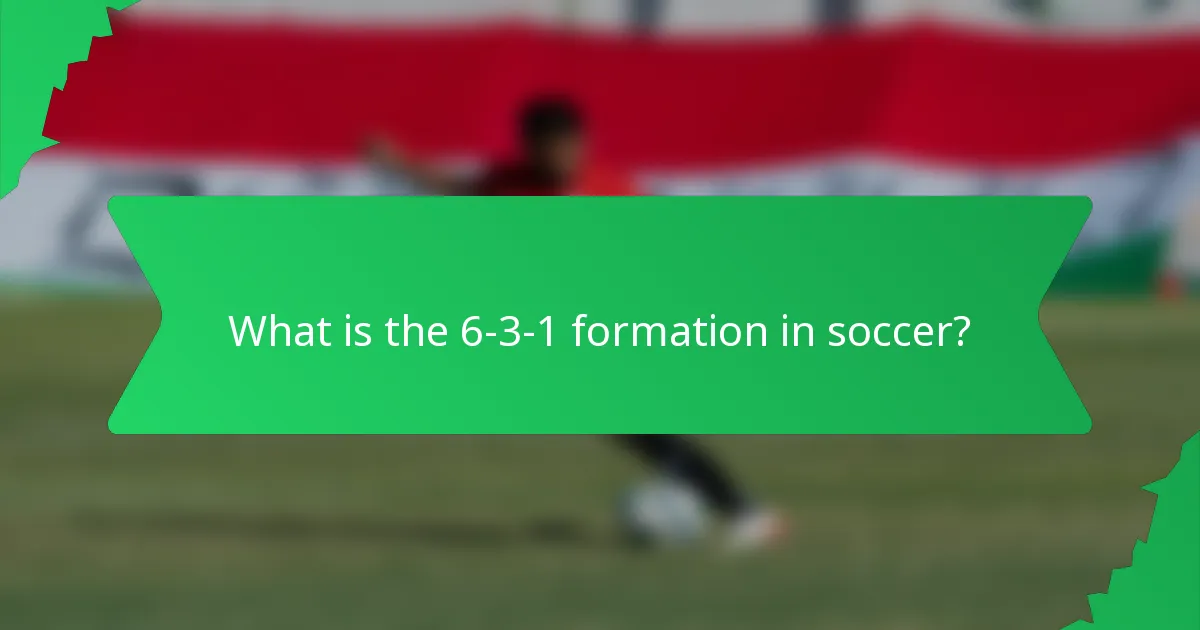 What is the 6-3-1 formation in soccer?