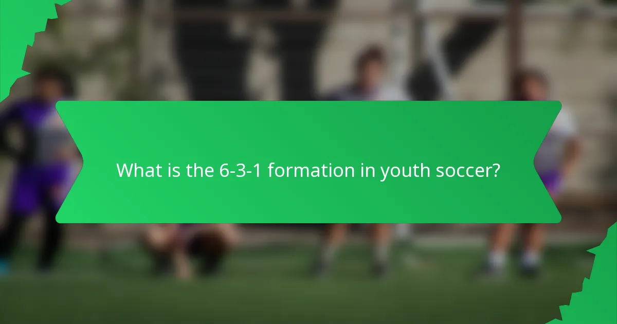 What is the 6-3-1 formation in youth soccer?