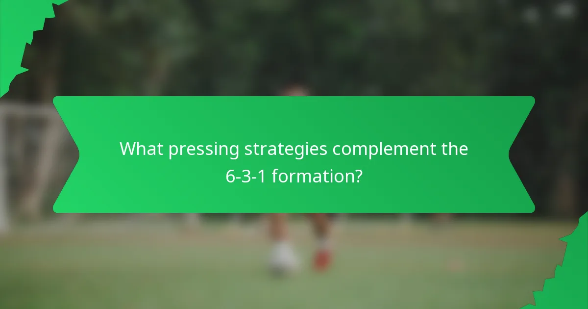 What pressing strategies complement the 6-3-1 formation?
