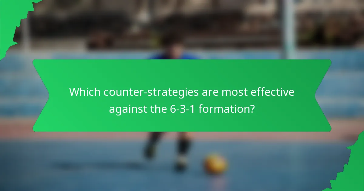 Which counter-strategies are most effective against the 6-3-1 formation?