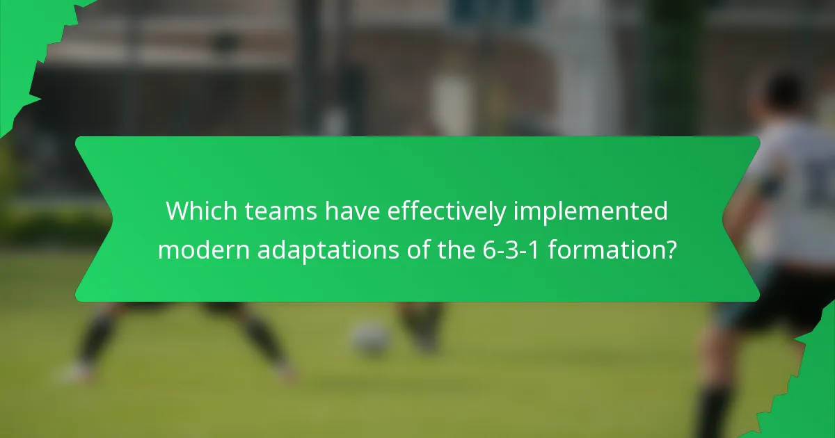Which teams have effectively implemented modern adaptations of the 6-3-1 formation?